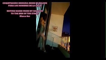 Excitando Desnuda Desde Mi Balc_n A Los Hombres De La Calle – Blanca Gar