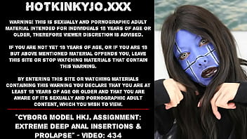 Cyborg Model Hkj. Assignment: Extreme Deep Anal Insertions _ Prolapse