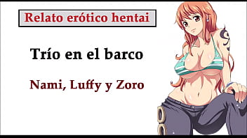 Relato Hentai (espa_ol). Nami, Luffy Y Zoro Hacen Un Trío En El Barco.