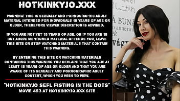 Hotkinkyjo Sefl Fisting In The Dots
