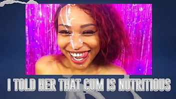 I Told Her That Cum Is Nutritious!