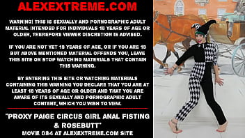 Proxy Paige Circus Girl Anal Fisting _ Rosebutt
