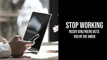 Stop Working | Needy Girlfriend Gets You In The Mood [erotic Audio For Men]
