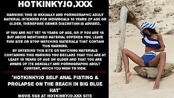 Hotkinkyjo Self Anal Fisting _ Prolapse On The Beach In Big Blue Hat