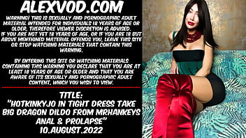 Hotkinkyjo In Tight Dress Take Big Dragon Dildo From Mrhankey Anal _ Prolapse