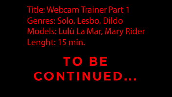 First Webcam Trainer – Mary Rider Helps Lul La Mar For Anal