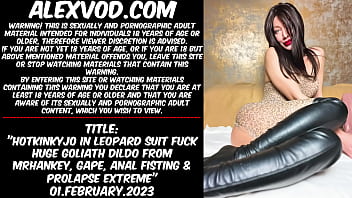 Hotkinkyjo In Leopard Suit Fuck Huge Goliath Dildo From Mrhankey, Gape, Anal Fisting _ Prolapse Extreme (sample From Full Video)