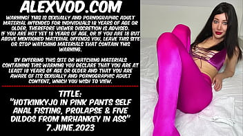 Hotkinkyjo In Pink Pants Self Anal Fisting, Prolapse _ Five Dildos From Mrhankey In Ass