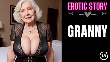 [granny Story] Horny Step Grandmother And Me Part 1