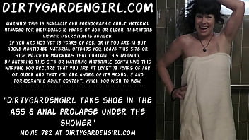 Dirtygardengirl Take Shoe In The Ass _ Anal Prolapse Under The Shower
