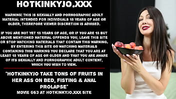 Hotkinkyjo Take Tons Of Fruits In Her Ass On Bed, Fisting _ Anal Prolapse