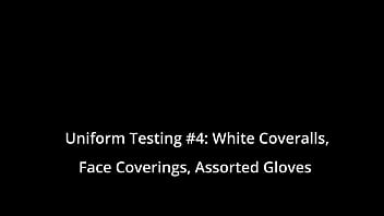 Uniform Testing #4: White Coveralls, Face Coverings, Assorted Gloves
